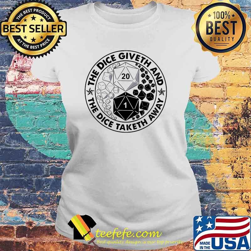 The dice giveth and the dice taketh away Laides tee The dice giveth and the dice taketh away Laides tee