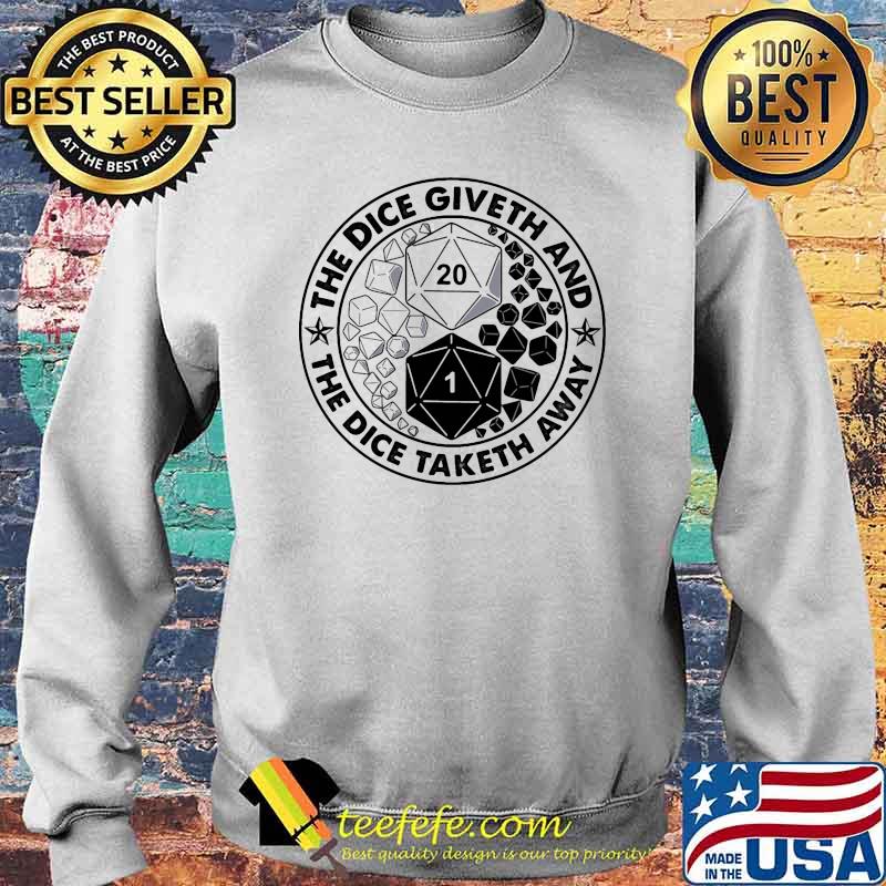 The dice giveth and the dice taketh away Sweater The dice giveth and the dice taketh away Sweater