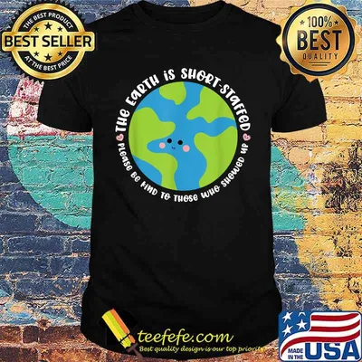 The Earth is Short Staffed be Kind cute essential personnel Shirt