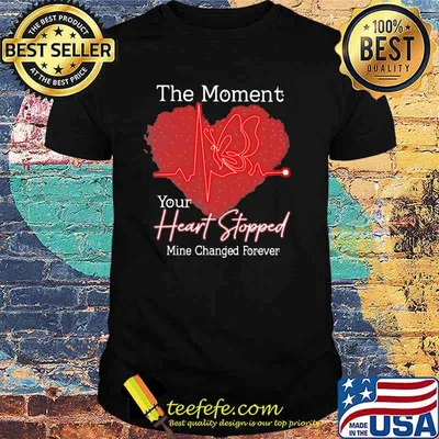 The Moment Your Heart Stopped Mine Changed Forever Butterfly Heart Shirt