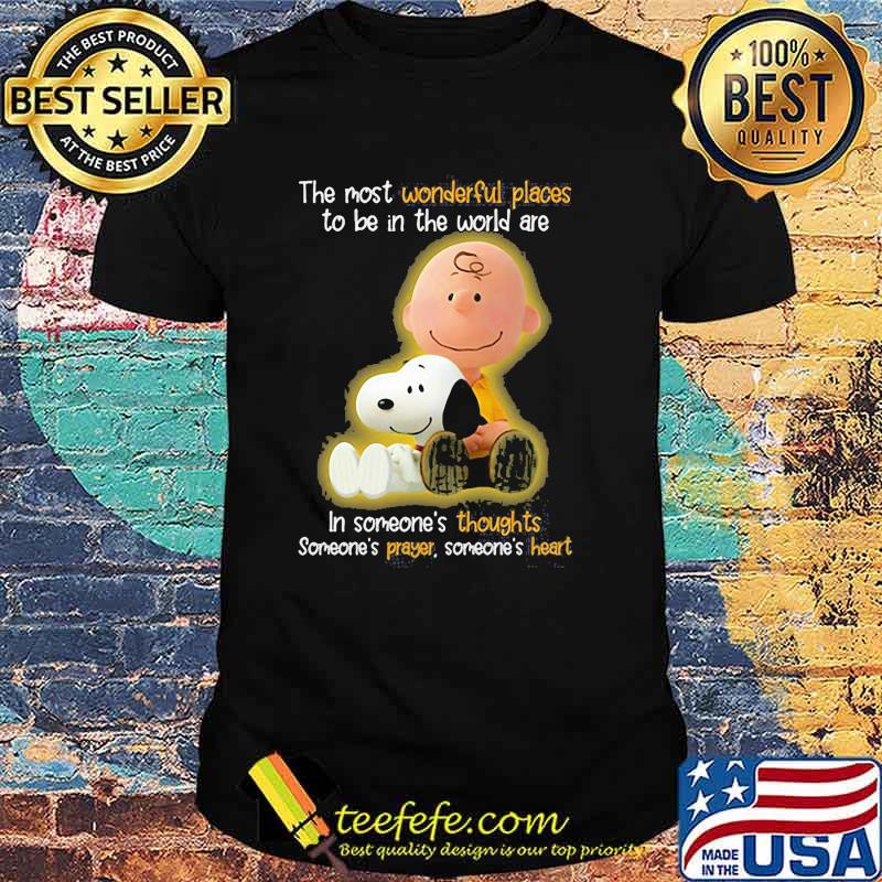 The most wonderful places to be in the world are in someones thoughts charlie snoopy shirt