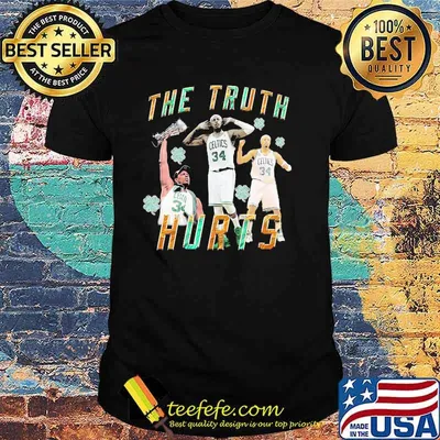 The truth hurts celtics shirt