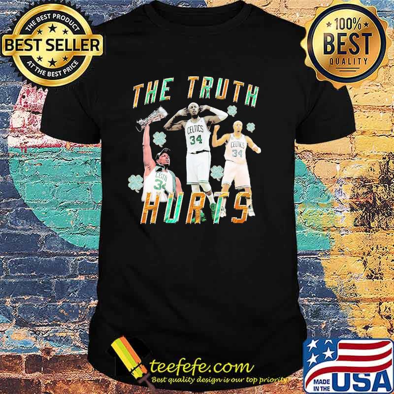 The truth hurts celtics shirt