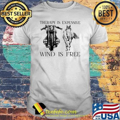 Therapy Is Expensive Wind Is Free Motorcycle And Horses Shirt