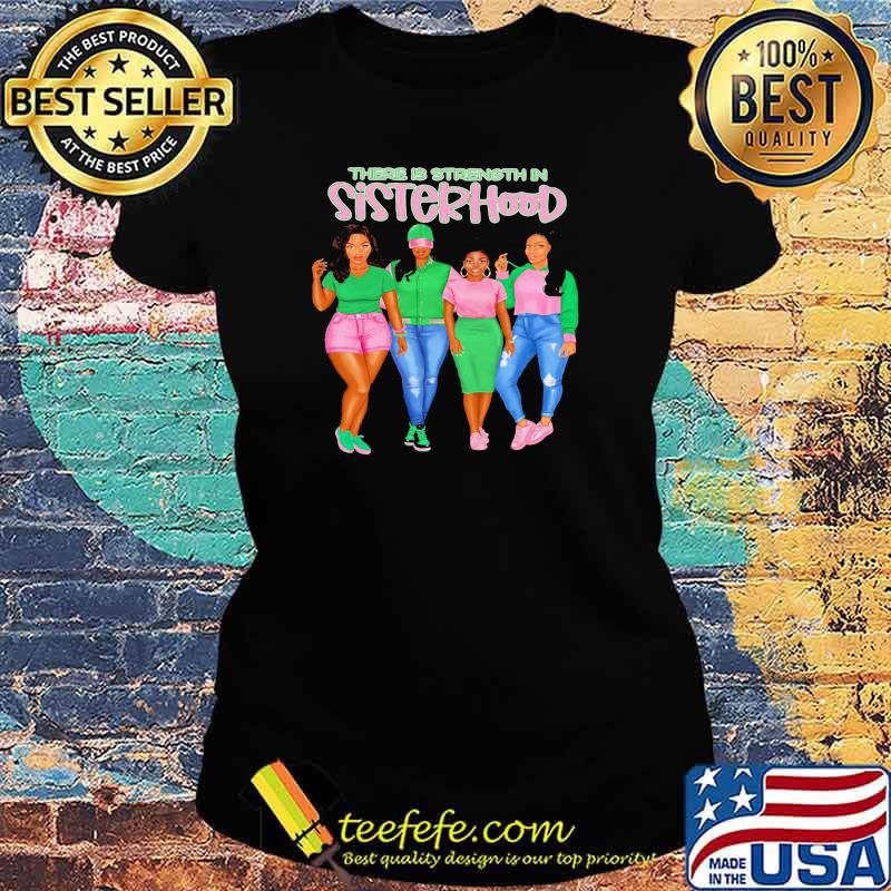 There is strength in sisterhood pink and green girls s Ladies tee There is strength in sisterhood pink and green girls s Ladies tee