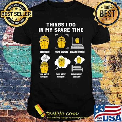 Things i do in my spare time cruising shirt
