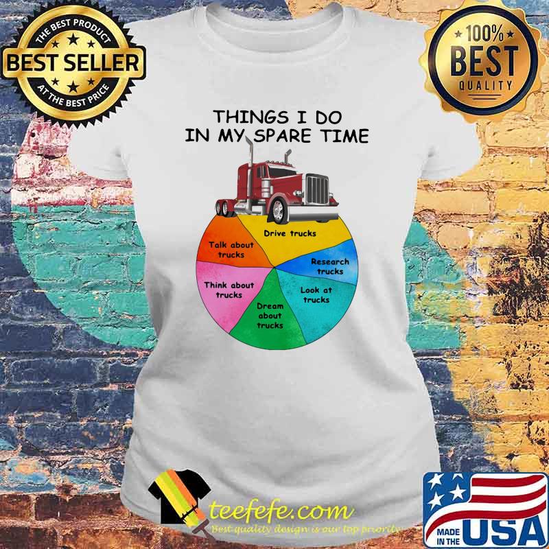 Things I Do In My Spare Time Truck Shirt Laides tee Things I Do In My Spare Time Truck Shirt Laides tee