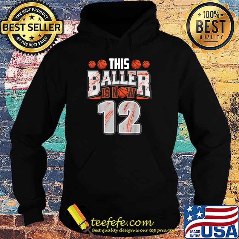 This baller is now 12 basketball s Hoodie This baller is now 12 basketball s Hoodie