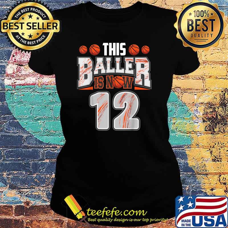 This baller is now 12 basketball s Ladies tee This baller is now 12 basketball s Ladies tee