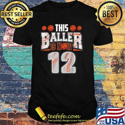 This baller is now 12 basketball shirt