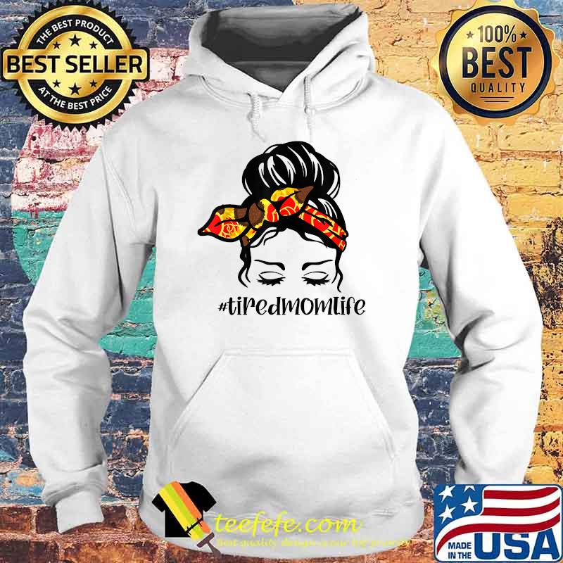 Tired Mom Life, Sunflower Shirt Hoodie Tired Mom Life, Sunflower Shirt Hoodie