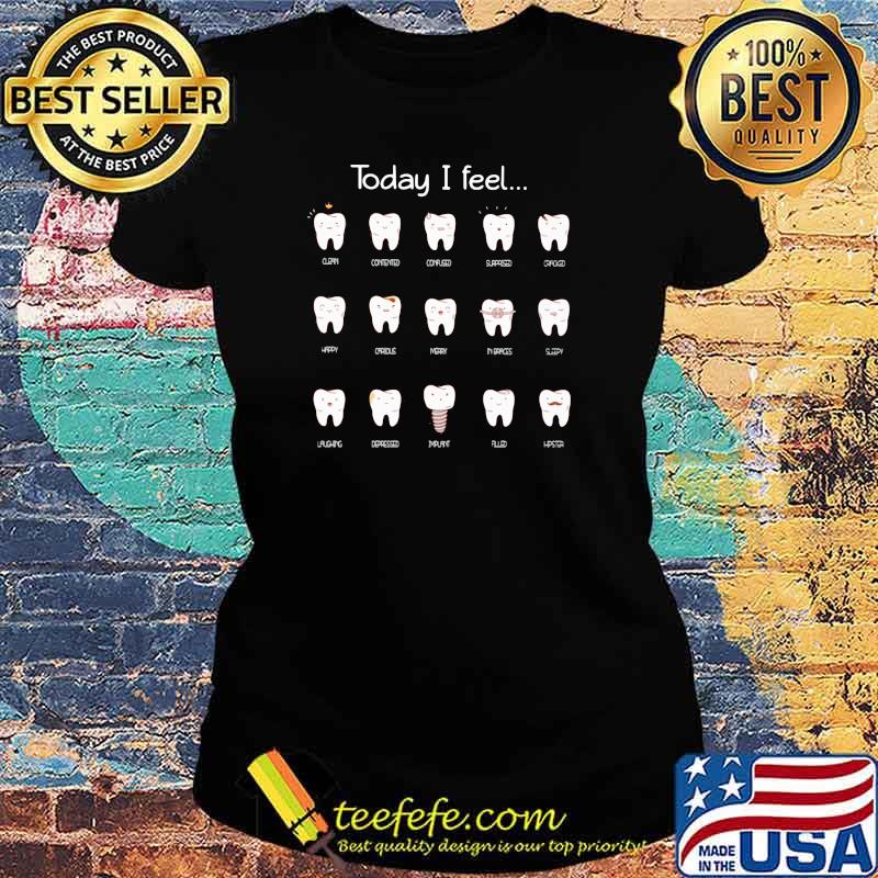 Today I Feel Dentist Ladies tee Today I Feel Dentist Ladies tee