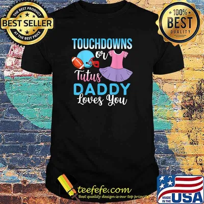 Touchdowns or Tutus Daddy Loves You Gender Reveal Baby Party Announcement T-Shirt