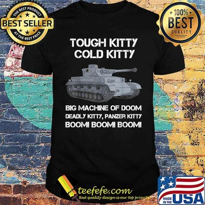Tough Kitty Cold Kitty WW2 German Big Macchine Of Doom Deadly Kitty Shirt