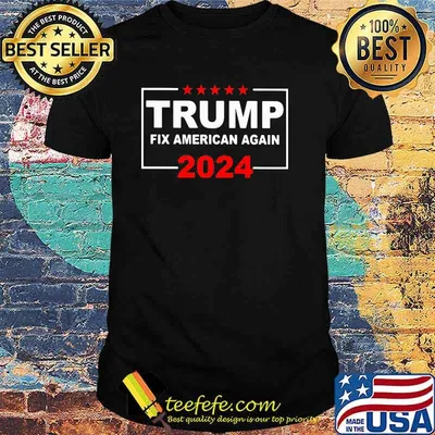 Trump fix american again 2024 shirt