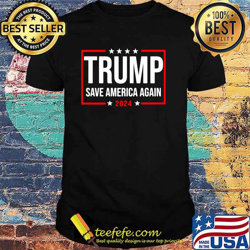 Trump Save America Again 2024 Shirt