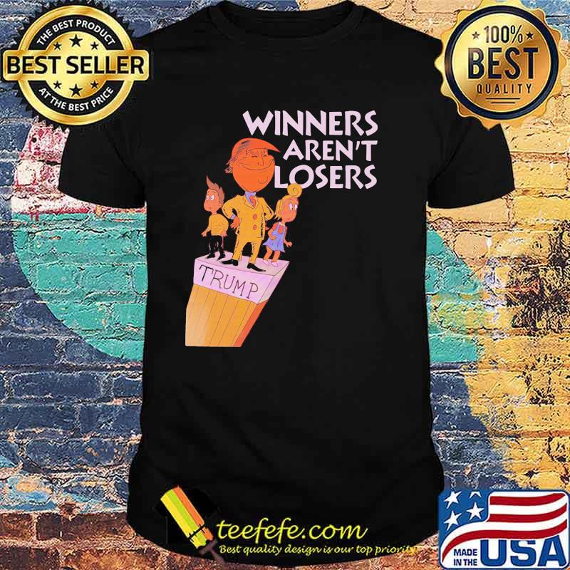 Trump winners arent losers shirt