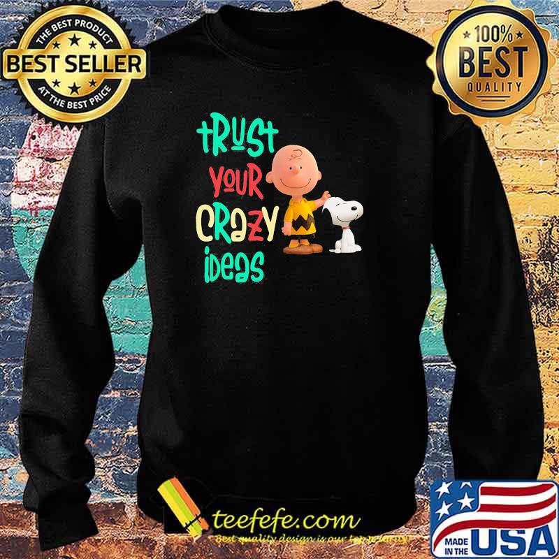 Trust your crazy ideas peanuts Sweater Trust your crazy ideas peanuts Sweater