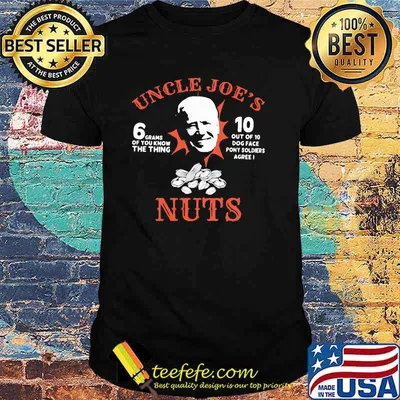 Uncle joe nuts 6 grams of you know the thing shirt