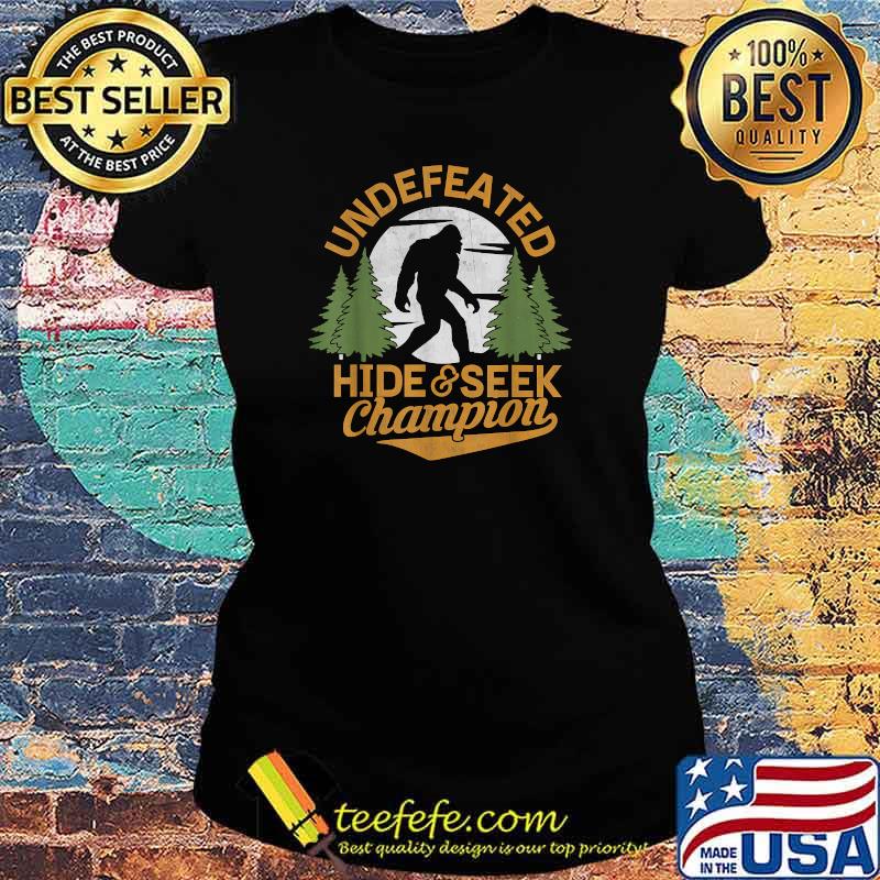 Undefeated Hide and Seek Champion Sasquatch Stuff Bigfoot T-Shirt Ladies tee Undefeated Hide and Seek Champion Sasquatch Stuff Bigfoot T-Shirt Ladies tee