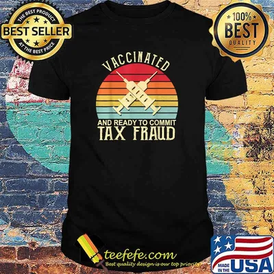 Vaccinated And Ready To Commit Tax Fraud Vintage Vaccinated T-Shirt