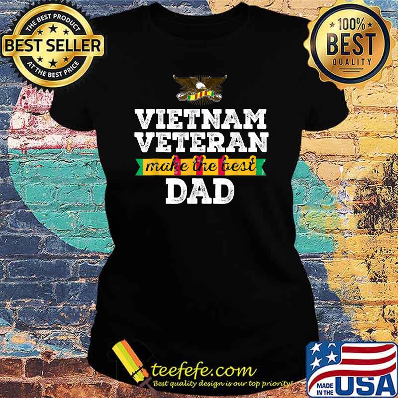 Vietnam Veteran Make The Best Dad T-Shirt Ladies tee Vietnam Veteran Make The Best Dad T-Shirt Ladies tee