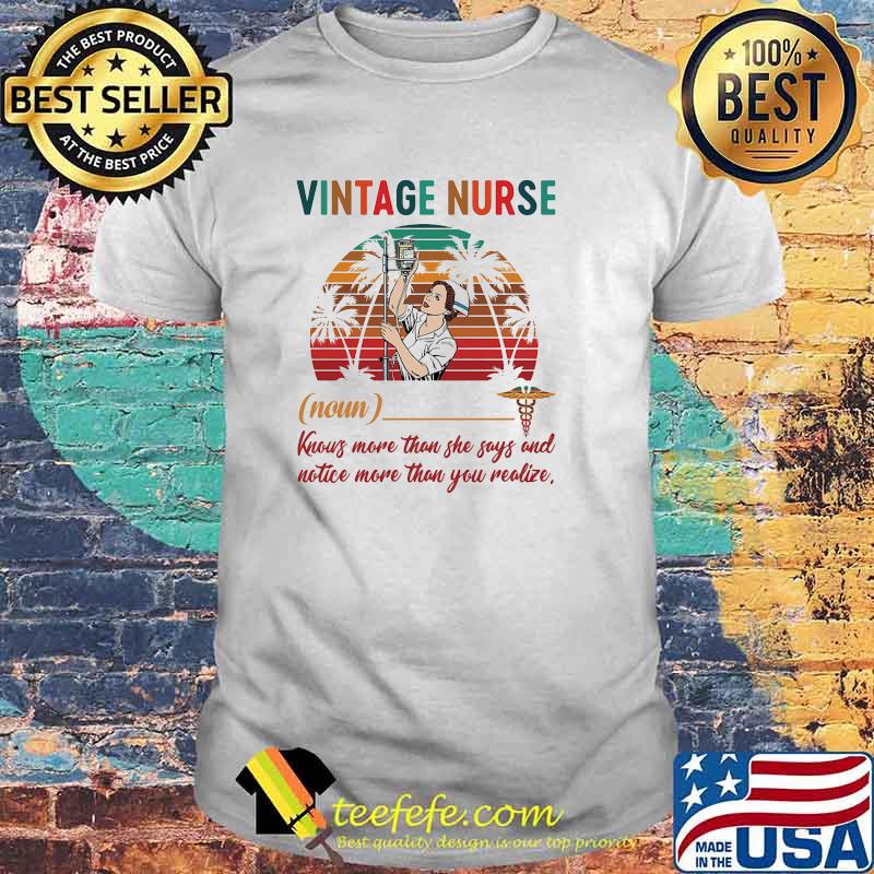 Vintage nurse definition know more than she says and notice more than you realize shirt