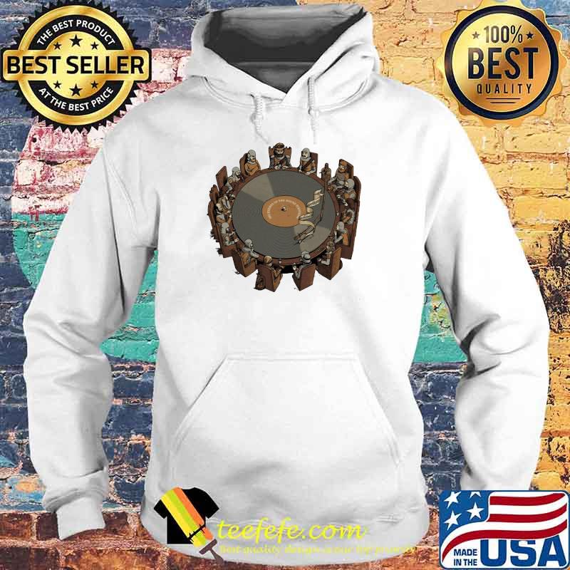 Vinyl Knights Of The Round Turntable Shirt Hoodie Vinyl Knights Of The Round Turntable Shirt Hoodie