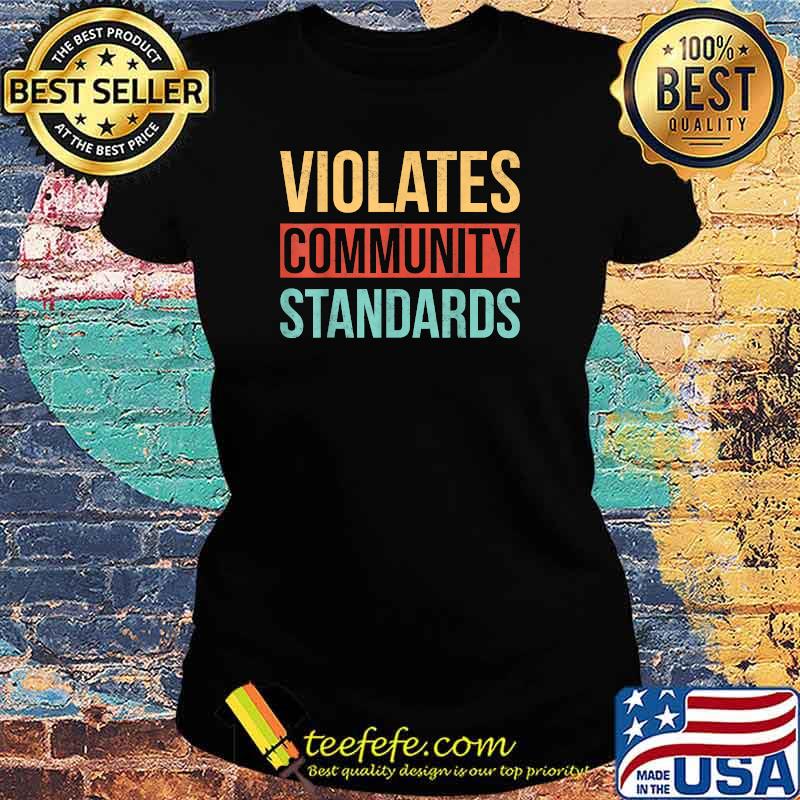 Violates Community Standards Vintage T-Shirt Ladies tee Violates Community Standards Vintage T-Shirt Ladies tee