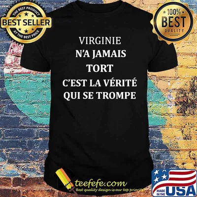 Virginie N'a Jamais Tort C'Est La Verite Qui Se Trompe Shirt