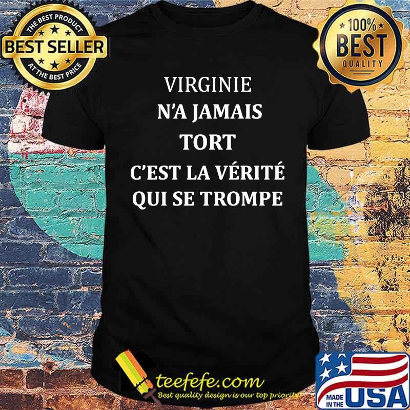 Virginie N'a Jamais Tort C'Est La Verite Qui Se Trompe Shirt Virginie N'a Jamais Tort C'Est La Verite Qui Se Trompe Shirt