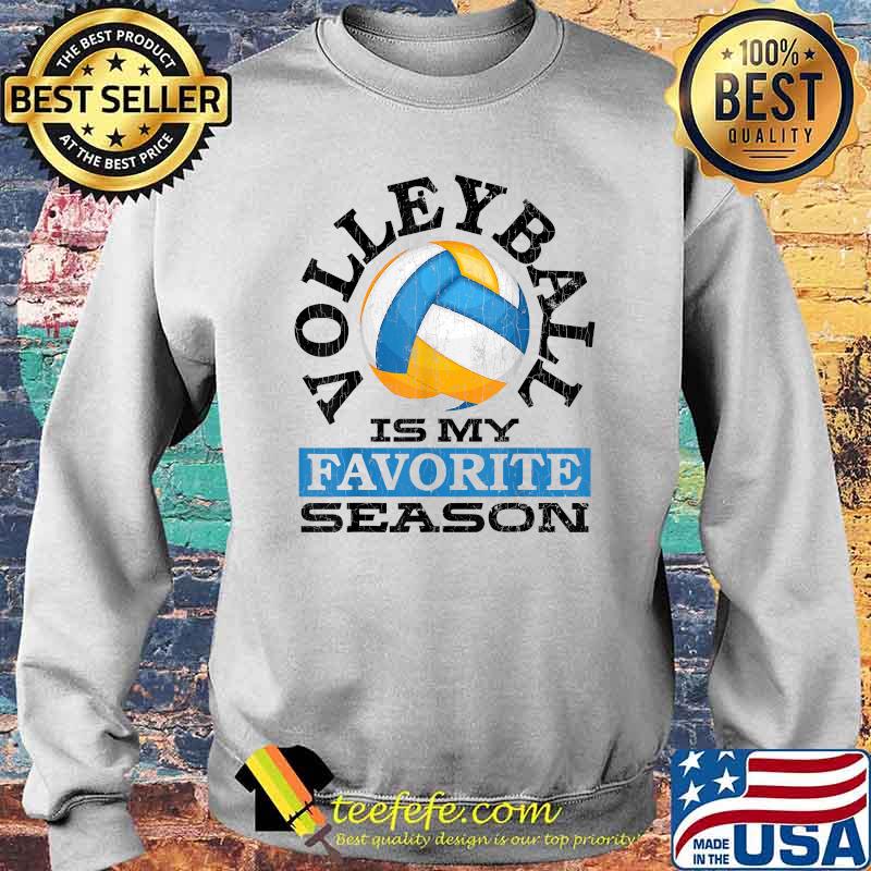 Volleyball Is My Favorite Season T-Shirt Sweater Volleyball Is My Favorite Season T-Shirt Sweater