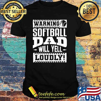 Warning softball dad will yell loudly shirt
