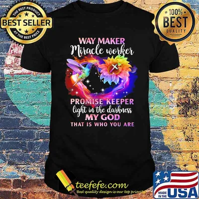 Way maker mircale worker promise keeper light in the darkness my god that who you are bird sunflower shirt