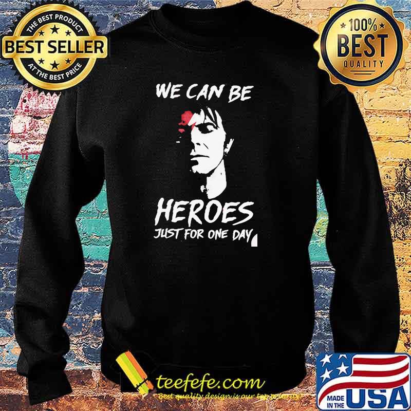 We can be heroes just for one day Sweater We can be heroes just for one day Sweater