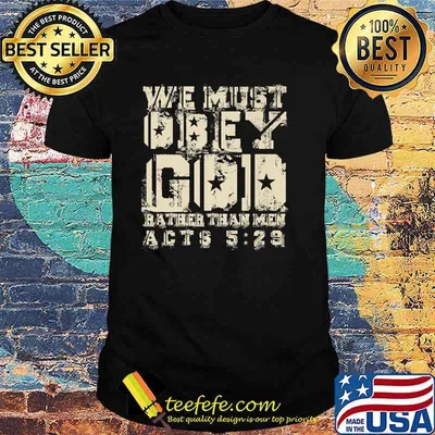 We must obey god rather than men act shirt