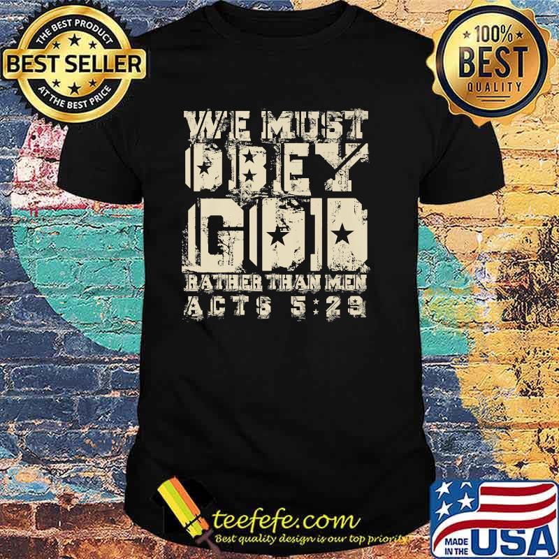 We must obey god rather than men act shirt