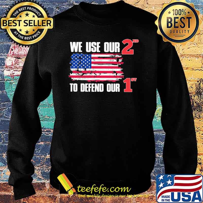We use our 2nd to defend our 1st american flag s Sweater We use our 2nd to defend our 1st american flag s Sweater