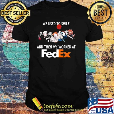 We Used To Smile And Then We Worked At Fedex Shirt