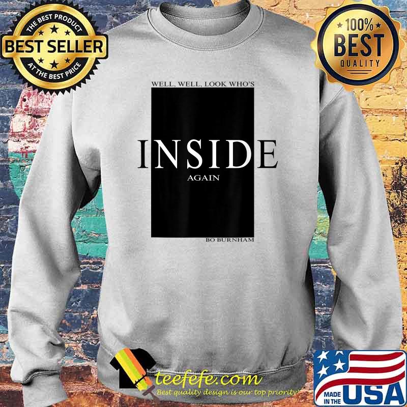 Well look whos inside again bo burnham s Sweater Well look whos inside again bo burnham s Sweater