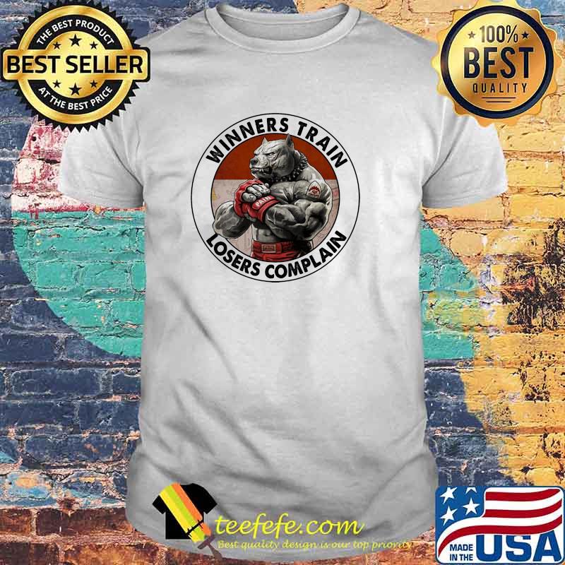 Winners train losers complain dog shirt Winners train losers complain dog shirt
