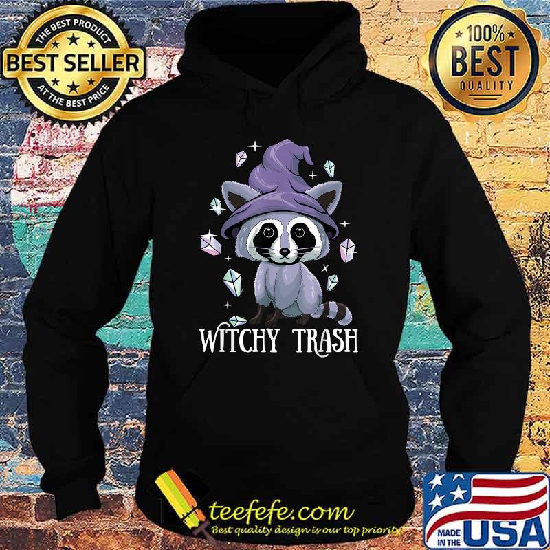 Witchy Trash Raccoon Halloween Witchcraft Shirt Hoodie Witchy Trash Raccoon Halloween Witchcraft Shirt Hoodie