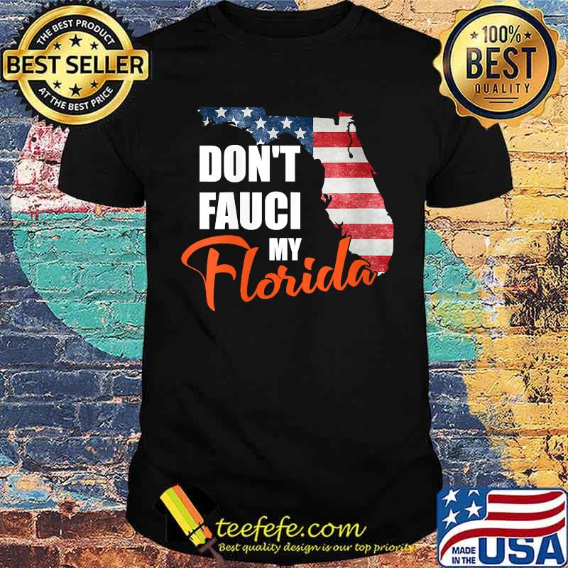 Womens Don't Fauci My Florida America Patriotic T-Shirt