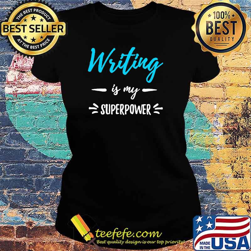 Writing Is My Superpower Shirt Ladies tee Writing Is My Superpower Shirt Ladies tee