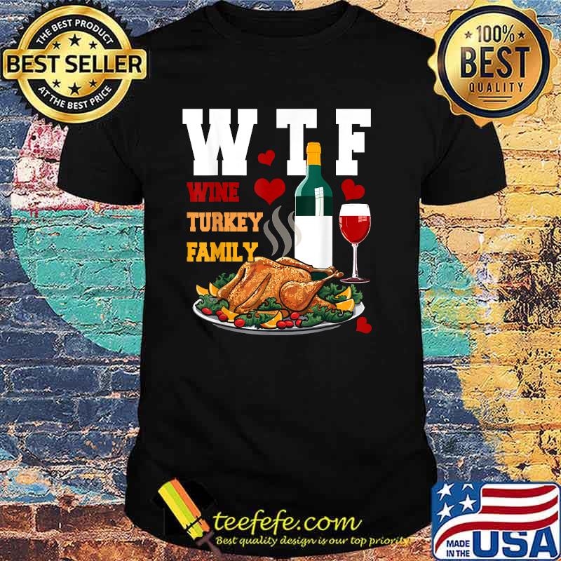 WTF Wine Turkey Family Matching Thanksgiving Party T-Shirt