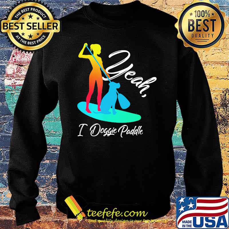 Yeah I Doggie Paddle Shirt Sweater Yeah I Doggie Paddle Shirt Sweater