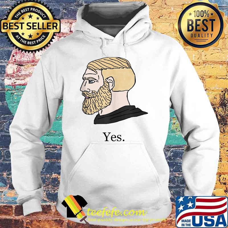 Yes Chad Meme Shirt Hoodie Yes Chad Meme Shirt Hoodie