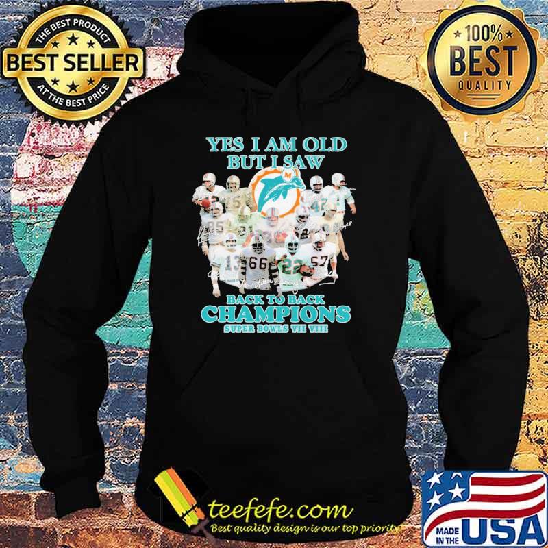 Yes I Am Old But I Saw Back To Back Champions Super Bowls VII Shirt Hoodie Yes I Am Old But I Saw Back To Back Champions Super Bowls VII Shirt Hoodie