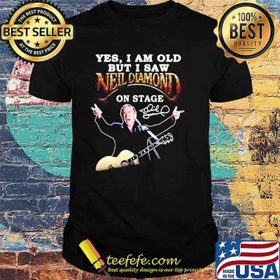 Yes i am old but i saw neil diamond on stage signature shirt