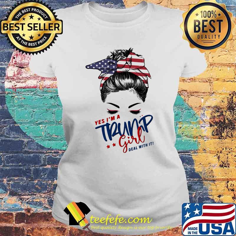 Yes I'm A Trump Girl Deal With It American Flag Shirt Laides tee Yes I'm A Trump Girl Deal With It American Flag Shirt Laides tee